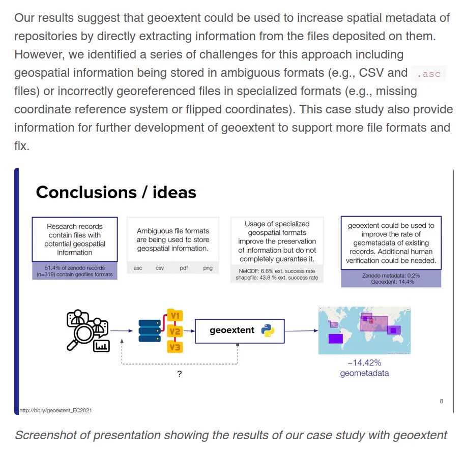 Our results suggest that geoextent could be used to increase spatial metadata of repositories by directly extracting information from the files deposited on them. However, we identified a series of challenges for this approach including geospatial information being stored in ambiguous formats (e.g., CSV and .asc files) or incorrectly georeferenced files in specialized formats (e.g., missing coordinate reference system or flipped coordinates). This case study also provide information for further development of geoextent to support more file formats and fix.