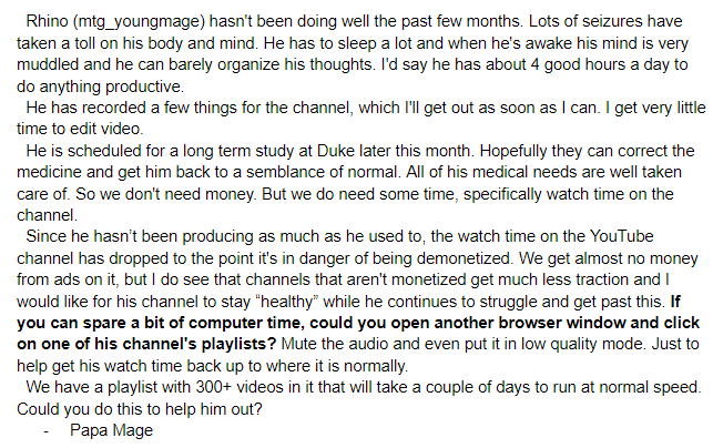 mtg_papamage's tweet image. Rhino @mtg_youngmage needs a bit of help. Not money, just a bit of background computer time.

I don't really know who all to tag in this, so tag someone you think will help out.

Here's the playlist I talk about: youtube.com/watch?v=rYcQ_K…