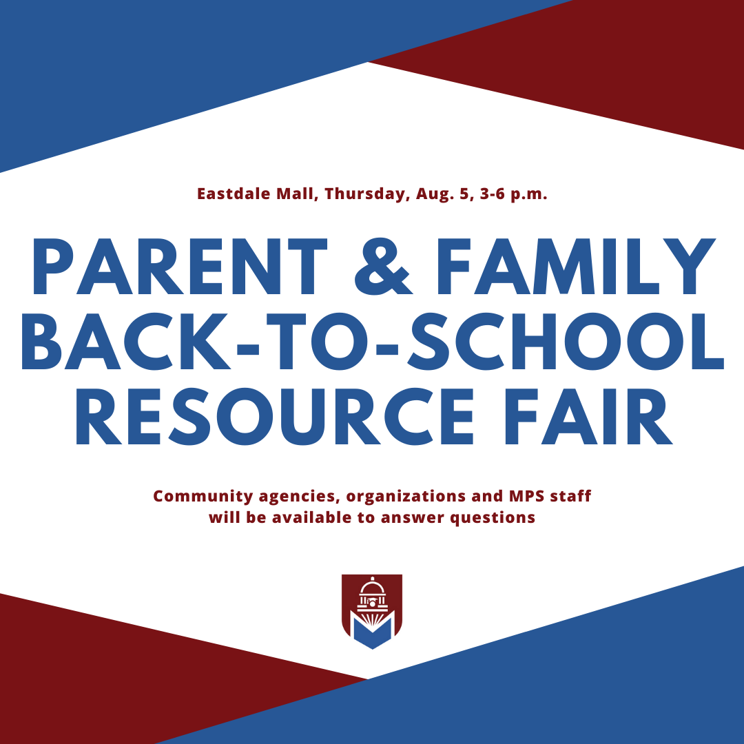 MPS will hold a free Back-to-School Resource Fair from 3 to 6 p.m. Thursday at Eastdale Mall. There will be giveaways including free school supplies. Representatives from community agencies, organizations and MPS will be there to answer your questions.