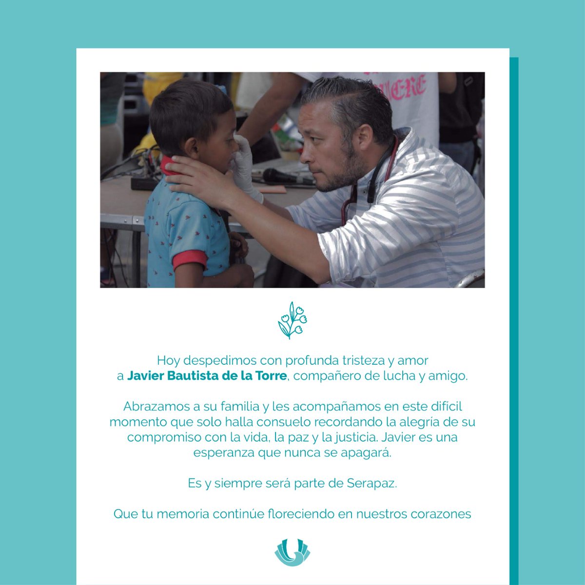 SerapazMexico's tweet photo. Hoy despedimos con profunda tristeza y amor a Javier Bautista de la Torre, compañero de lucha y amigo.

Abrazamos con cariño a su familia en este difícil momento. Javier es una esperanza que nunca se apagará.

Que tu memoria continúe floreciendo en nuestros corazones. https://t.co/1EA6XFQDxt