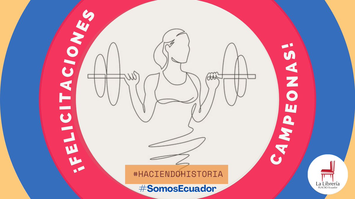 LibreriaFLACSO's tweet photo. Extendemos nuestras felicitaciones y gratitud a @dajomesneisi #TamaraSalazar #AngiePalacios #AlexandraEscobar por su amor, esfuerzo y dedicación al deporte y por representar con excelencia a nuestro país 🇪🇨🥇🥈📜🏋️♀️✨ #HaciendoHistoria #SomosEcuador #MujeresEnDeporte #resilience https://t.co/xCdvjWWSTk