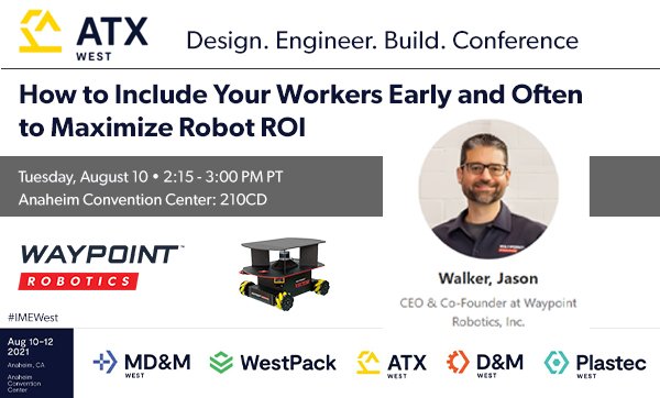 In one week! See Waypoint CEO <a href="/ImRobotMechanic/">Jason Walker</a> speak on how to include workers to maximize #mobilerobot ROI. Learn more &amp; register: bit.ly/3CmYVdd #IMEWest #DiscoverEngineerBuild #tech #robotics #ATXWest  <a href="/IME_Events/">Manufacturing by Informa</a> @MDM_Events