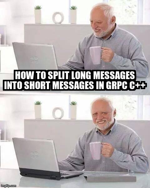 overflow_meme's tweet image. How to split long messages into short messages in gRPC C++ stackoverflow.com/questions/6864… #protocolbuffers #cpp #grpc