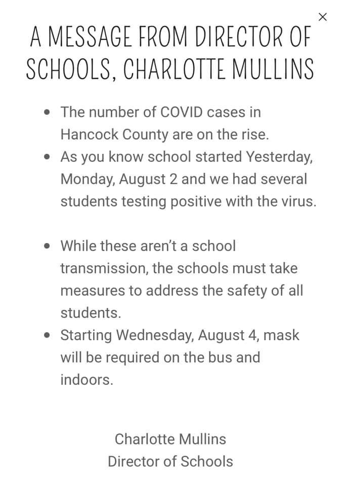 After 2 days of schools, the Director of the Hancock County Schools in East Tennessee (just west of Hawkins County) says face makes will be required for all students starting Wednesday, August 4th.   
Here's the post: