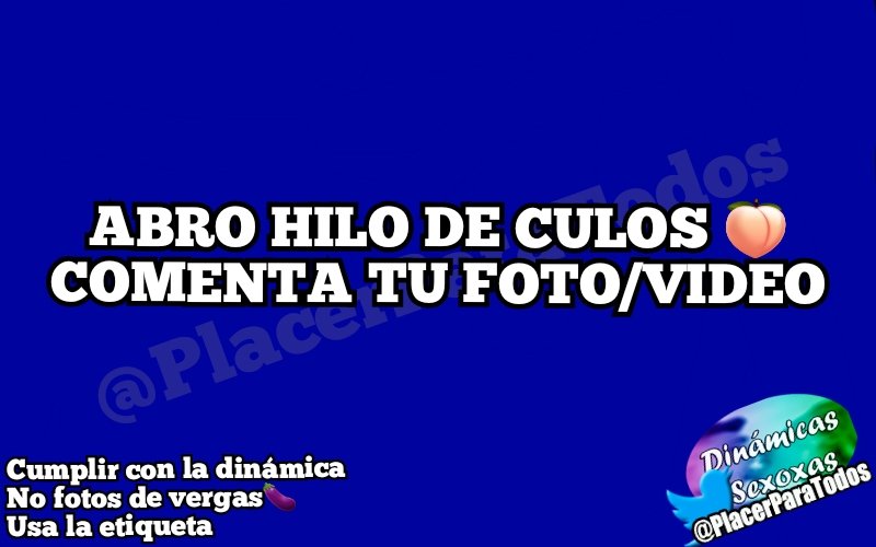 Muestra tu culo en foto o video 

Usa la etiqueta
#Culos 

Si utilizas una foto de internet o de otra persona serás bloqueadx.

Apoya la dinámica con tu RT y ❤