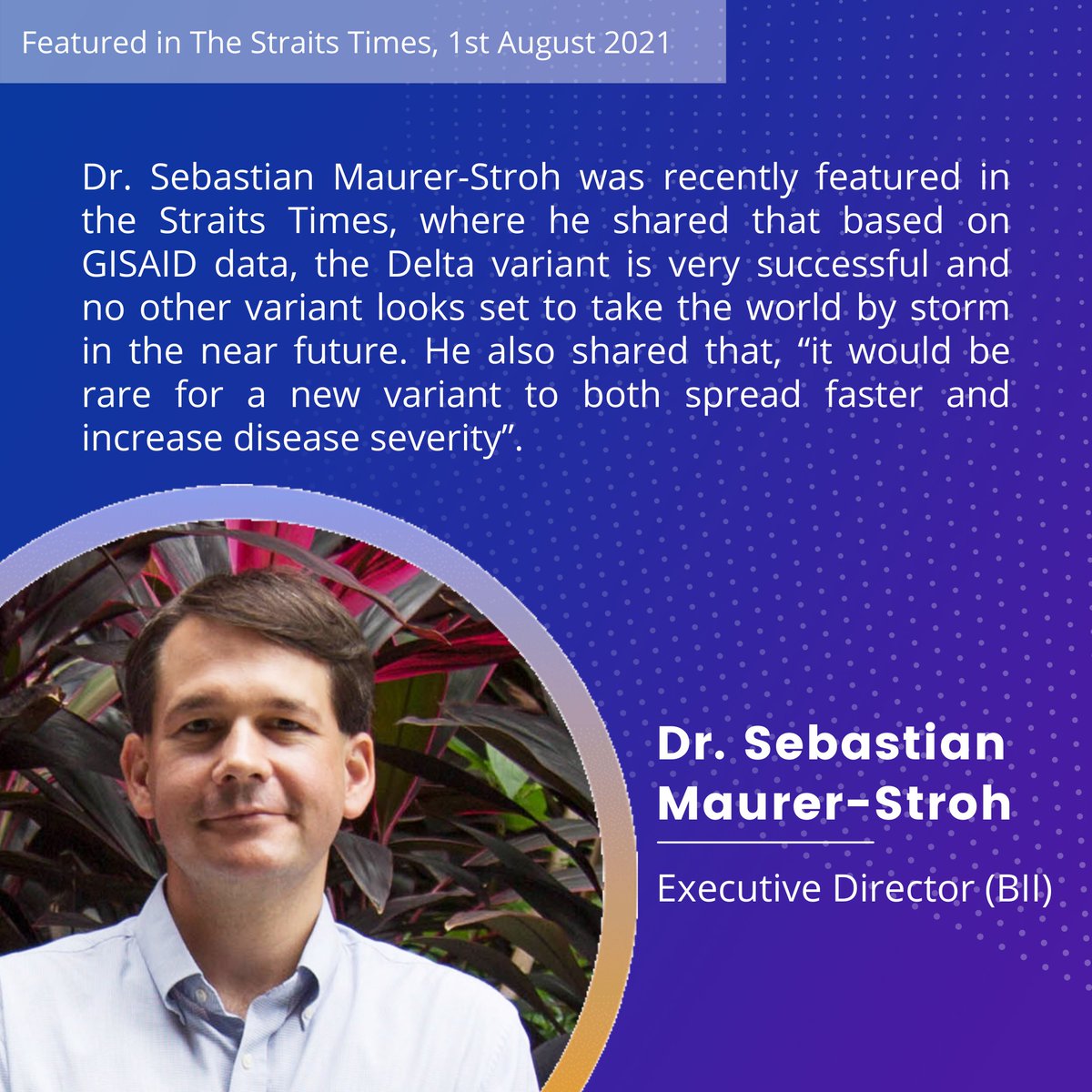 BIIInterest's tweet photo. Dr. Sebastian Maurer-Stroh was recently featured in the Straits Times, where he shared that based on GISAID data, the Delta variant is very successful and no other variant looks set to take the world by storm in the near future.  https://t.co/aJLP6nNL2m

#BII #COVID19 #GISAID https://t.co/pgZZvnhmmV