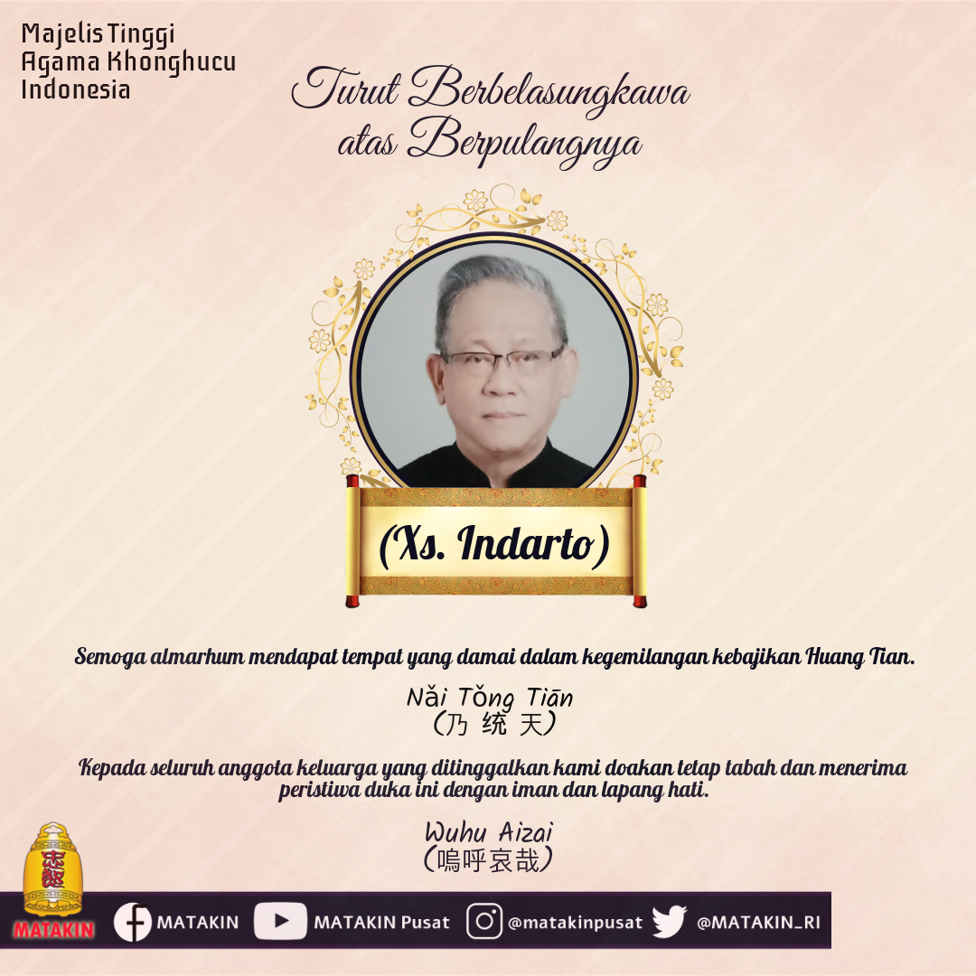 MATAKIN_RI's tweet photo. Segenap Dewan Rohaniwan/Pengurus Pusat Majelis Tinggi Agama Khonghucu Indonesia Turut berbelasungkawa atas berpulangnya Xueshi Indarto keharibaan kebajikan Tian pada hari Rabu, 4 Agustus 2021. Semoga almarhum mendapat tempat yang damai dalam kegemilangan kebajikan Huangtian. https://t.co/KXuGvhiW3t