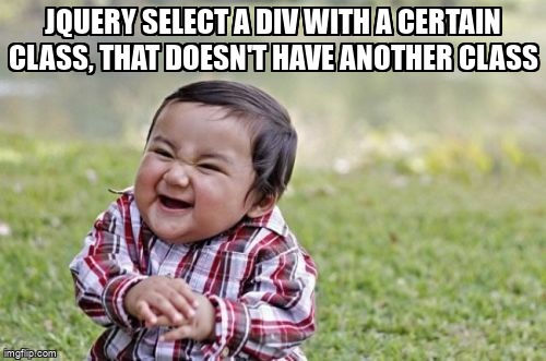 overflow_meme's tweet image. jQuery select a div with a certain class, that doesn't have another class stackoverflow.com/questions/5546… #jquery #css #jqueryselectors #javascript