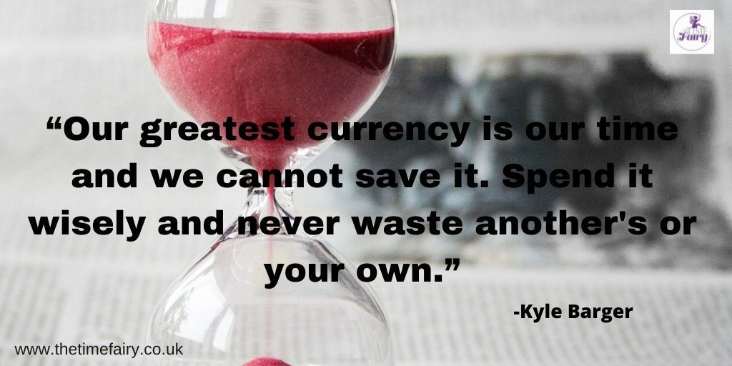 “Our greatest currency is our time and we cannot save it. Spend it wisely and never waste another's or your own.”- Kyle Barger #time