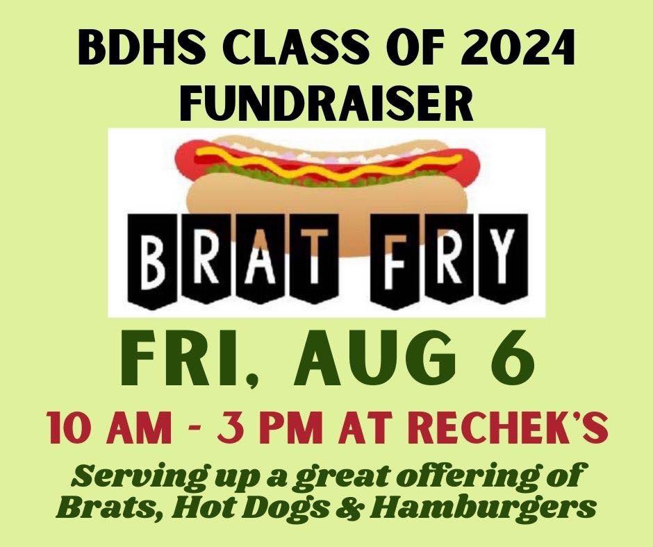 The #BDFam class of 2024 is having a Brat Fry on Friday, August 6 at Rechek’s!

Be sure to stop by!