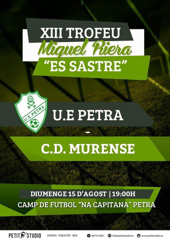 Dia 15 d’agost torna el Torneig Miquel Riera “Es Sastre”. Aquest any l’equip convidat és el C.D.Murense, recent ascendit a Tercera Divisió, al qual aprofitam per donar les gràcies per acceptar la convidada.Vine a veure i a animar al teu equip!!! Visca el Petra!!!!