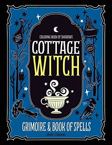 Download Pdf Read Coloring Book Of Shadows Cottage Witch Grimoire Book Of Spells Guided Grimoire Series By Amy Cesari