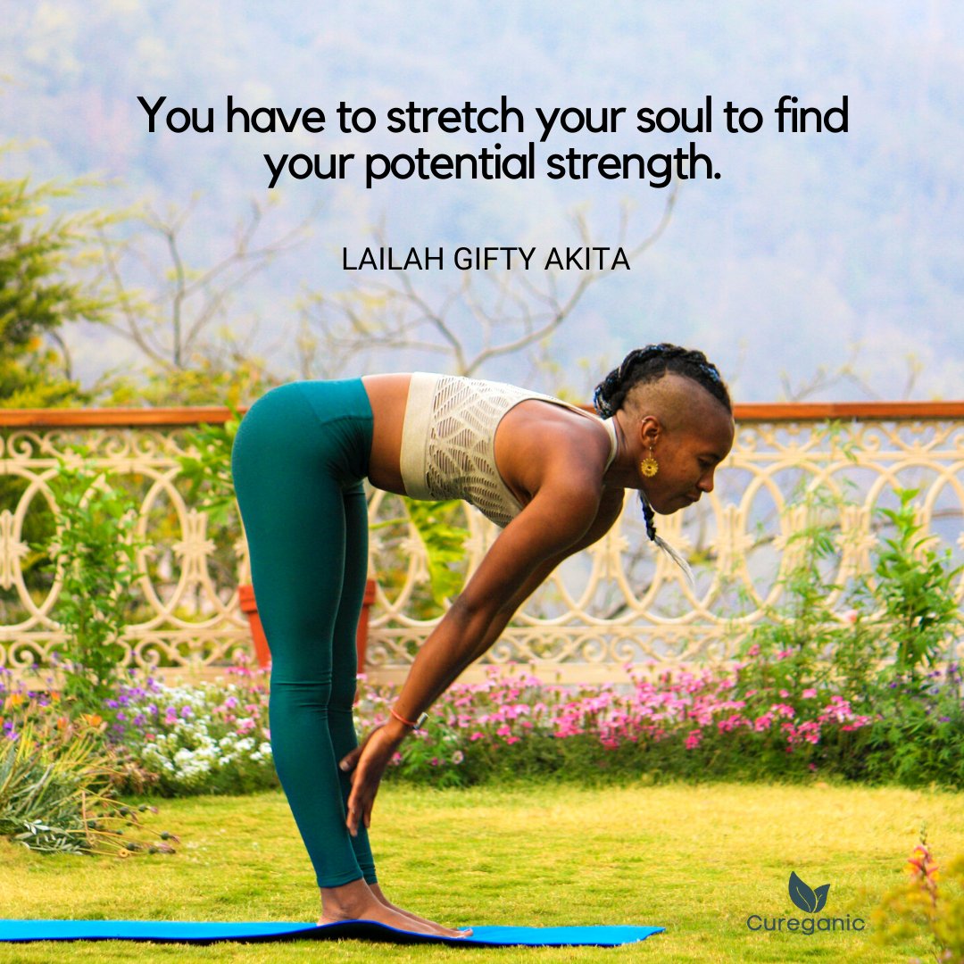 'You have to stretch your soul to find your potential strength.'
- Lailah Gifty Akita

#cureganic #wellnessquotes #trustyourpath #selflove 
#meditation #yogalife #mindfulness #meditate