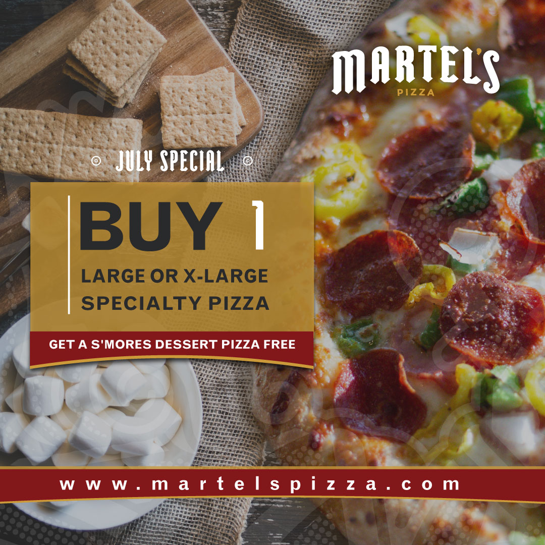 Don’t miss out on our tasty summer special! Get a large or x-large specialty Martel’s Pizza and get a FREE s’mores dessert pizza for dinner. Order now at martelspizza.hungerrush.com.