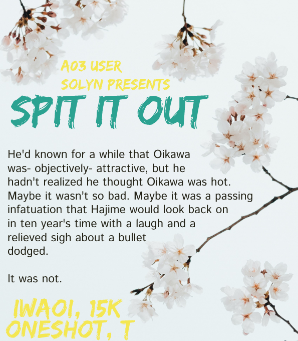 yardeens's tweet photo. SPIT IT OUT
iwaoi | T | 15.4k | oneshot

for @iwaoifluffweek day six: could be canon!

how hard can it possibly be to confess to your best friend? iwaizumi hajime answers his own question.

https://t.co/qtQGFuiK0J https://t.co/BaU7Wp1aHY