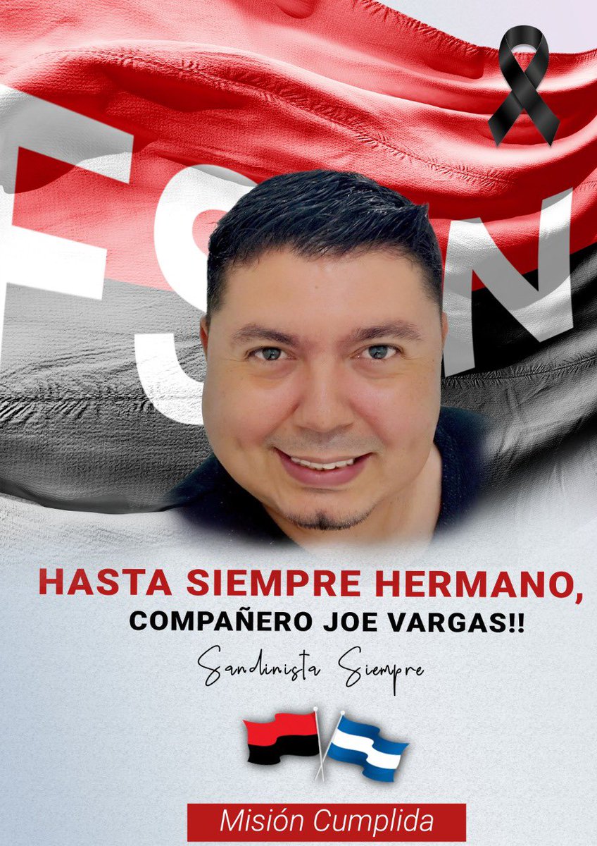 Estoy consternada con esta noticia un gran Sandinista que dio todo en la lucha contra los golpistas en el 2018, que era fiel a nuestra revolución hoy partió a la presencia del señor. Hasta la victoria siempre compañero! Joe Vargas presente!! 🇦🇴🇦🇴
