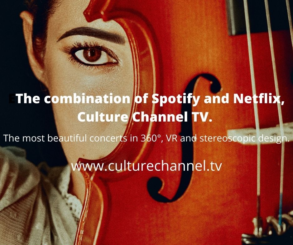 The combination of Spotify and Netflix, Culture Channel TV. The most beautiful concerts in 360°, VR and stereoscopic design. Enjoy culture from the comfort of your own home!