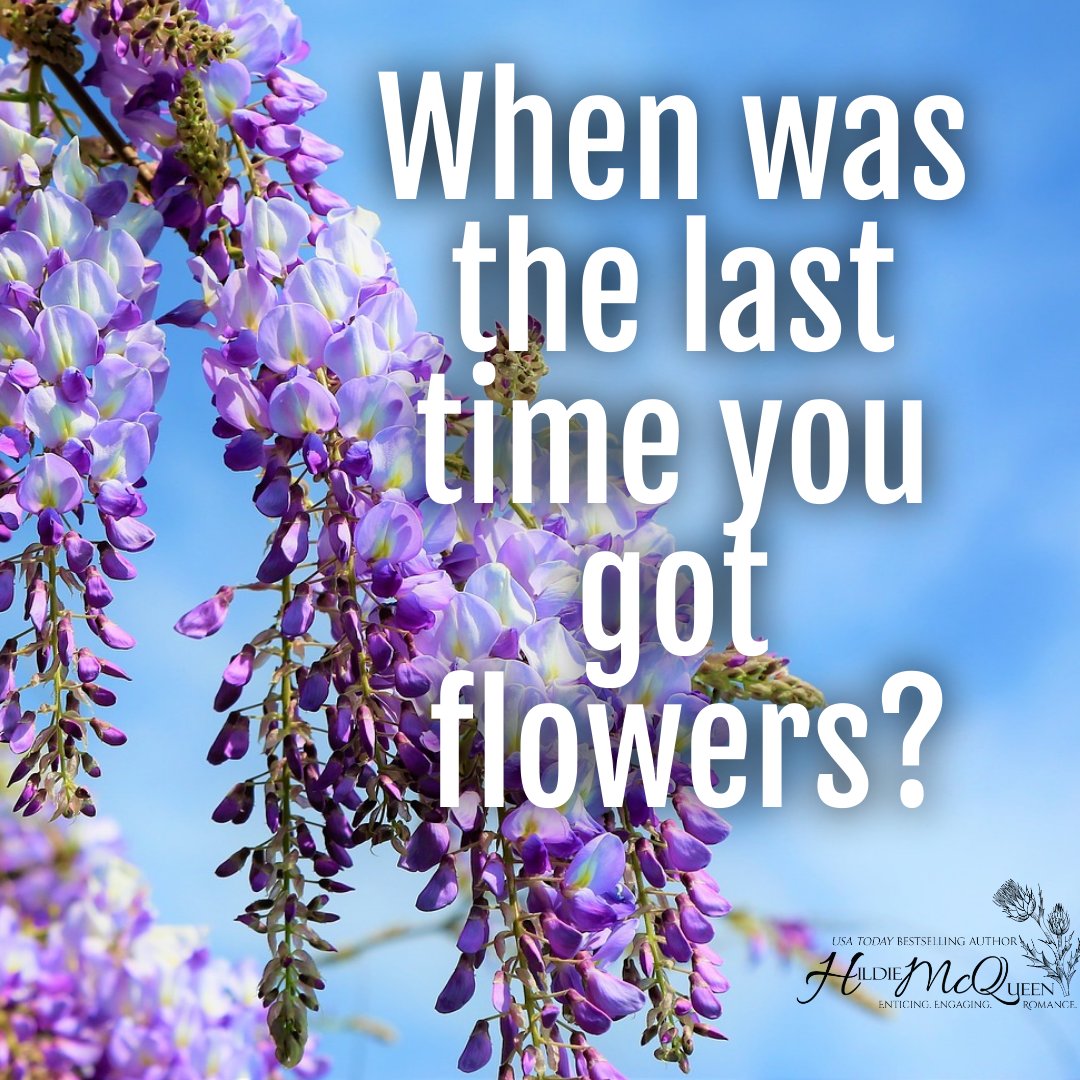 When did you last get flowers and what kind were they? #HIldieWrites #AuthorsofInstragram