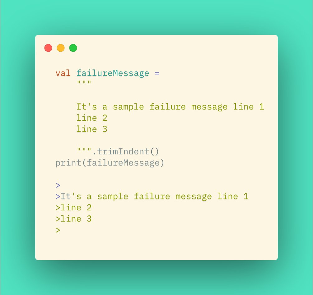 akshay81844's tweet image. Being more readable with the failure message, but use it carefully `trimIndent()`

#KotlinTip #Kotlin