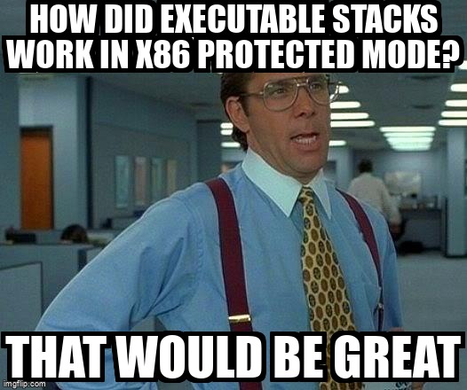 overflow_meme's tweet image. How did executable stacks work in x86 protected mode? stackoverflow.com/questions/6850… #osdev #memorysegmentation #x86 #protectedmode #kernel