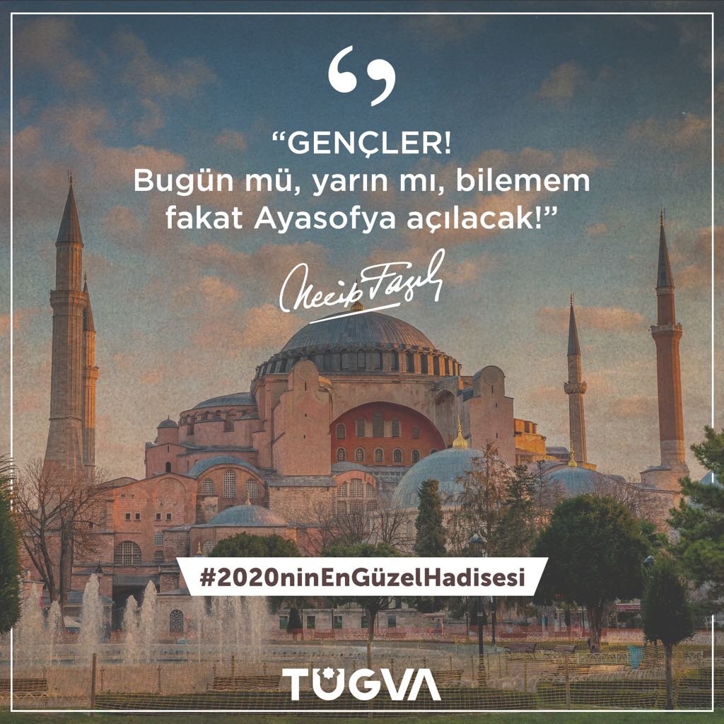 “Gençler! Ayasofya açılacak.
Kaybolan bütün manalar, zincire vurulmuş masumlar gibi onun içinden fırlayacak!” NFK

Ayasofya açıldı!
Manası mabedinde, ihtişamı minaresinden yükselen Ezan seslerinde anıldı.

#2020ninEnGüzelHadisesi