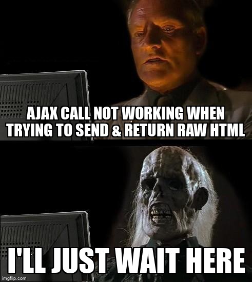 overflow_meme's tweet image. Ajax call not working when trying to send &amp;amp; return raw html stackoverflow.com/questions/6840… #actionresult #ajax #contenttype #modelviewcontroller #html