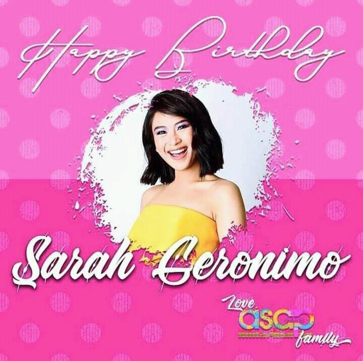  SARAH GERONIMO DAY 
HAPPY BIRTHDAY SARAH G 