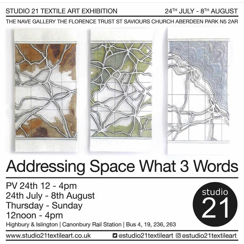 Exhibition of contemporary textiles
*Addressing Space What3Words*

The Nave Gallery, The Florence Trust, St Saviours, Aberdeen Park N5 2AR

Thursday-Sunday 12-4pm
24 July-8 August

#what3words
#contemporarytextiles
#londonexhibition
