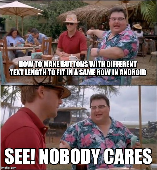 overflow_meme's tweet image. how to make buttons with different text length to fit in a same row in android stackoverflow.com/questions/6851… #resize #androidbutton #android #androidlayout
