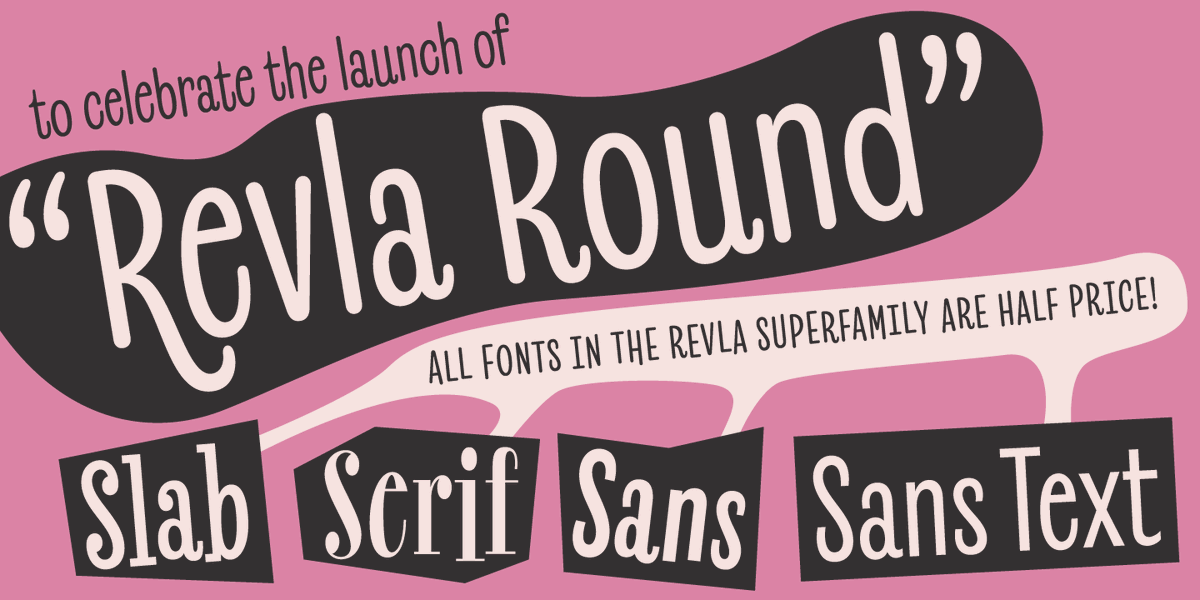 Along with my new release, Revla Round, all other members of the Revla Superfamily are on offer <a href="/MyFonts/">MyFonts</a> myfonts.us/td-bMRo70