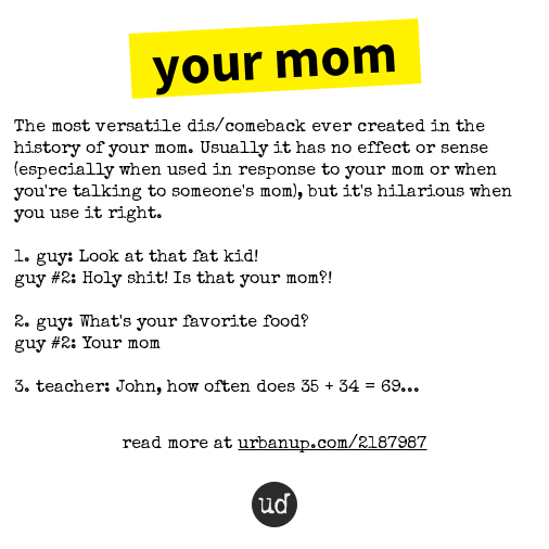 Urban Dictionary on Twitter "your mom The most versatile