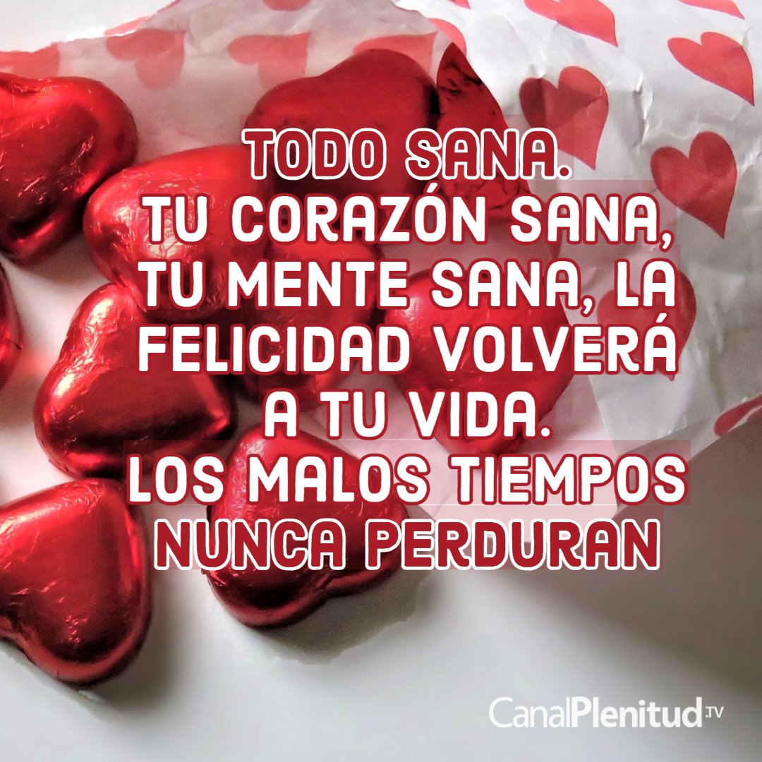TODO SANA Tu corazón sana, tu mente sana, la felicidad volverá a tu vida.  Los malos tiempos nunca perduran. #todosana #frases #Reflexiones  #Meditacion #frasescortas #frasesbonitas #felicidad #todopasa #canalplenitud, image size:1080x1080
