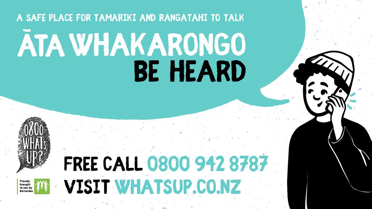 Barnardos counselling service 0800 What’s Up is launching a campaign today to help tamariki (5 +) and rangatahi (19 under) to be heard and listened to. Talk to a trained counsellor for free and give 0800 What’s Up a call on 0800 942 8787 or visit whatsup.co.nz.