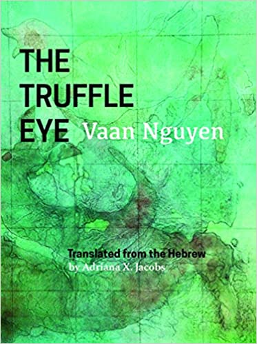 GlobalLitin's tweet photo. @ossamagazine #DailyWIT Day 206 Vaan Nguyen’s debut poetry collection The Truffle Eye, translated from Hebrew by @ladymacabea, addresses questions of identity &amp; cultural legacy from what Nguyen has described as “points of emotion &amp; shock.” 

#HebrewLit #RefugeeLit #MigrationLit #Poetry #WIT https://t.co/JhuXkkWVjk