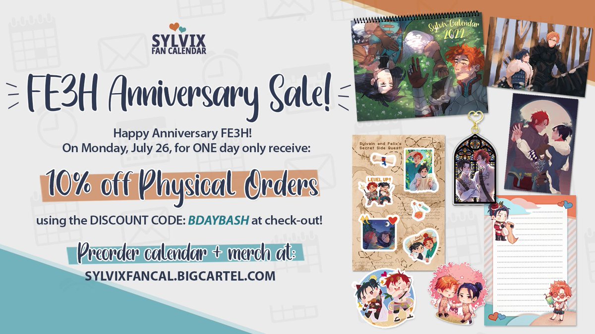 Happy 2nd Anniversary FE3H! 🎊🎊What better way to celebrate it than getting a Sylvix calendar bundle? ;)

Today only, we're having 10% OFF SALE FROM PHYSICAL ORDERS on our shop. Check-out with BDAYBASH by 11.59 pm PST!