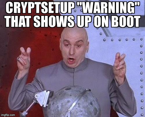 askubuntumemes's tweet image. Cryptsetup &quot;Warning&quot; that shows up on boot askubuntu.com/questions/1354… #kubuntu #lvm #cryptsetup