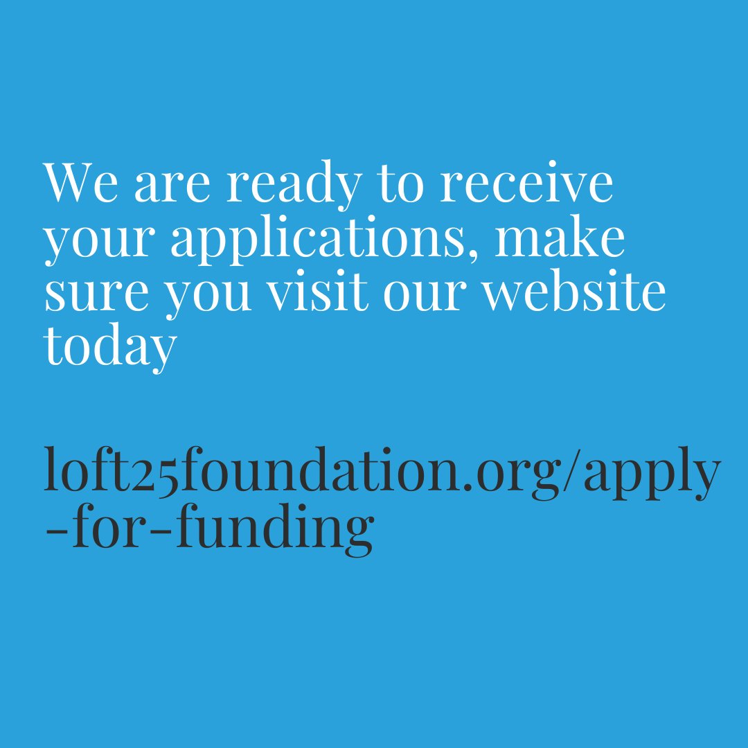Do's and Don't for the application process.
Email info@loft25foundation.org for any further support.