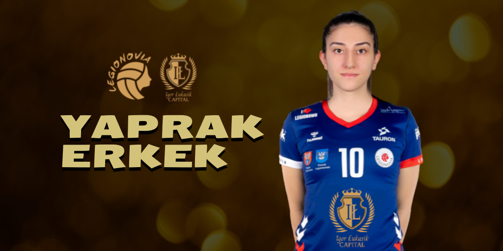 19-letnia reprezentantka Turcji Yaprak Erkek nową przyjmującą IŁ Capital Legionovii! 🔥🔥🔥