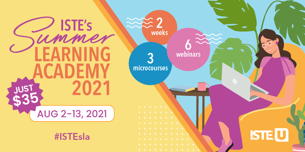 Get 15 hours of PD to help you return to pandemic-transformed learning environments at ISTE U’s Summer Learning Academy, Aug. 2-13. Registration is just $35! #ISTEsla iste.org/sla21