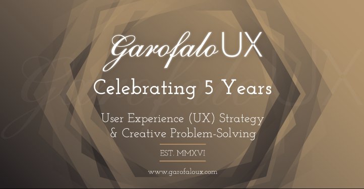 Garofalo UX is celebrating 5 years of user experience strategy and creative problem-solving. garofaloux.com #ux #uxstrategy #uxdesign #uxresearch #uxconsulting #agileux #leanux #ucd #wireframing #interactiondesign #informationarchitecture