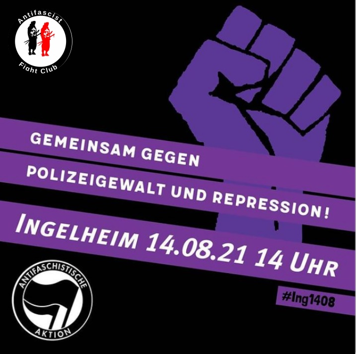 DEMOAUFRUF! 14.08.2021 Ingelheim! 14:00 Uhr
Gemeinsam gegen Polizeigewalt und Repression! Bitte vormerken, und da sein..... #ANTIFA #Ing1408 #AntifascistFightClub @AntifaEn <a href="/antifa_rp/">Antifa Report Pfalz</a> @Klimaaantifa @KI_Mannheim