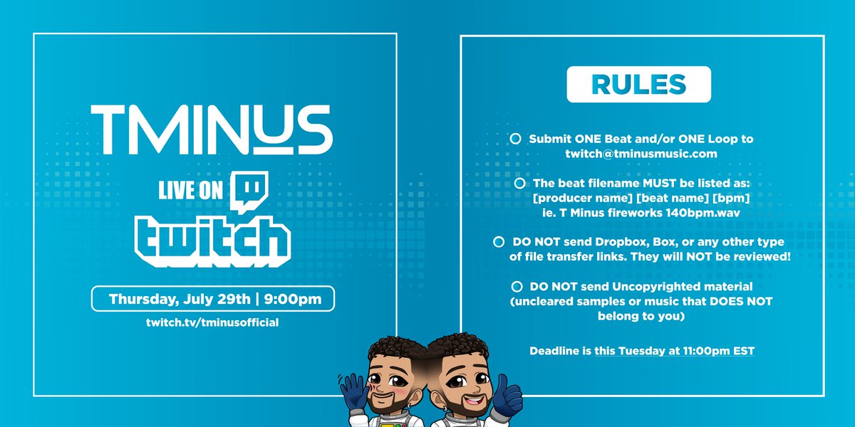 Going Live on Twitch again, this Thursday July 29th at 9:00pm! Taking beat/loop submissions! Follow the Rules and follow/subscribe to me on Twitch.
twitch.tv/tminusofficial