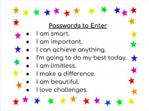 Secret's out! T <a href="/MrsSpragueMath/">Patti Sprague</a> has her learners share these "passwords" before coming into the classroom. 

How do you encourage Ss to believe in themselves? 

#EduGladiators #TeacherTwitter #StudentVoice