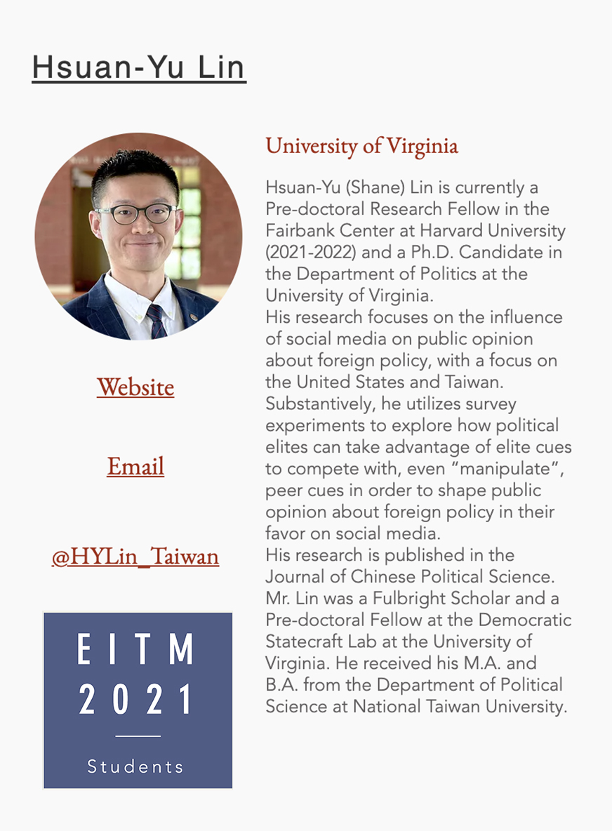 EITM (@eitm_institute) on Twitter photo EITM Highlight: Hsuan-Yu Shane Lin's research focuses on the influence of social media on public opinion about foreign policy, with a focus on the United States and Taiwan.
hsuanyulin.com
<a href="/HYLin_Taiwan/">Hsuan-Yu Shane Lin</a> EITM Highlight: Hsuan-Yu Shane Lin's research focuses on the influence of social media on public opinion about foreign policy, with a focus on the United States and Taiwan.
hsuanyulin.com
<a href="/HYLin_Taiwan/">Hsuan-Yu Shane Lin</a>