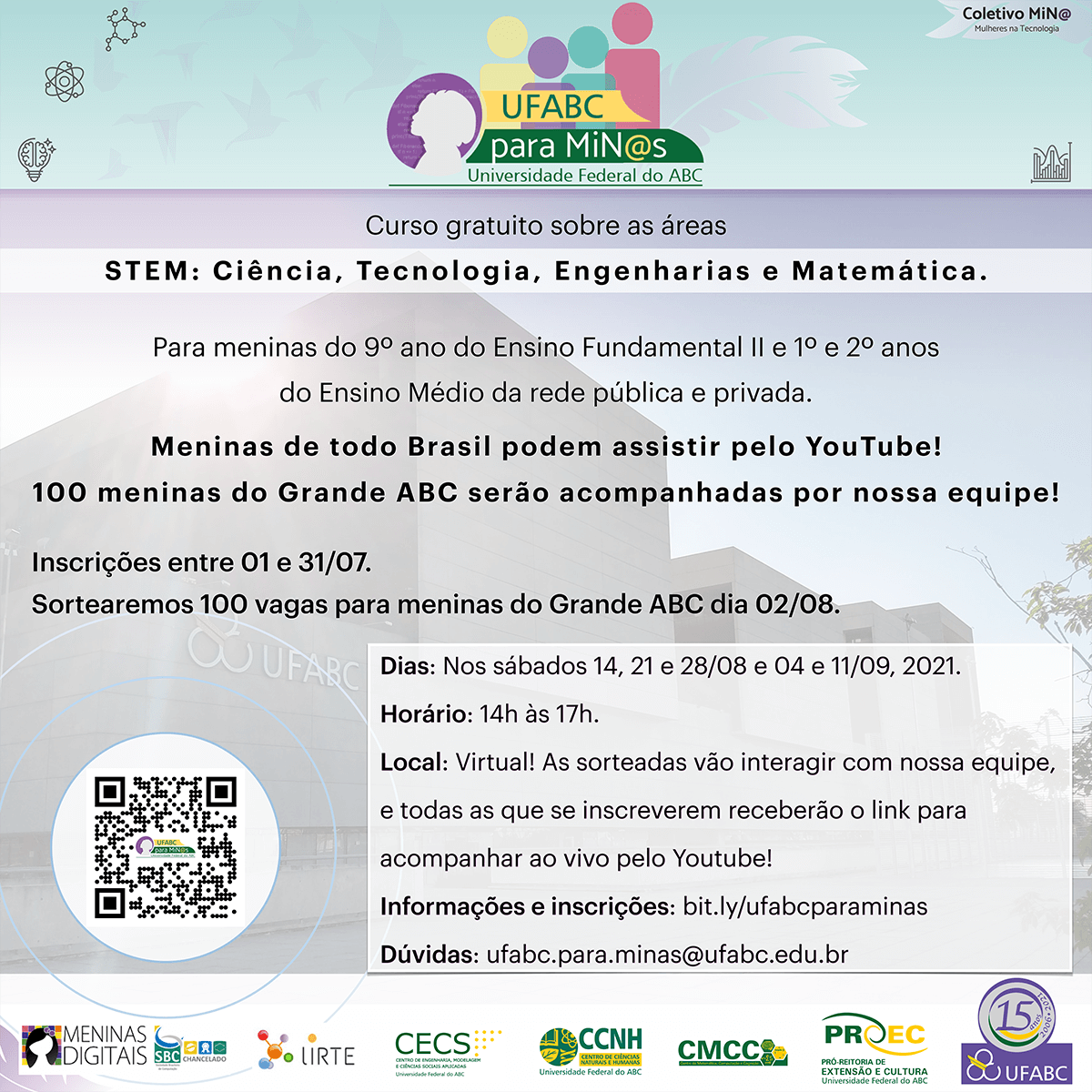 Inscrições apenas até 31 de Julho!

Curso gratuito sobre as áreas STEM: Ciência, Tecnologia, Engenharias e Matemática
Para meninas do 9º ano do Ensino Fundamental II e 1º e 2º anos do Ensino Médio da rede pública e privada.

lirte.pesquisa.ufabc.edu.br/coletivo_mina/…