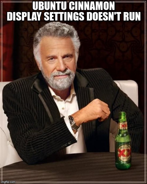 askubuntumemes's tweet image. Ubuntu cinnamon display settings doesn&apos;t run askubuntu.com/questions/1354… #cinnamon #displaymanager