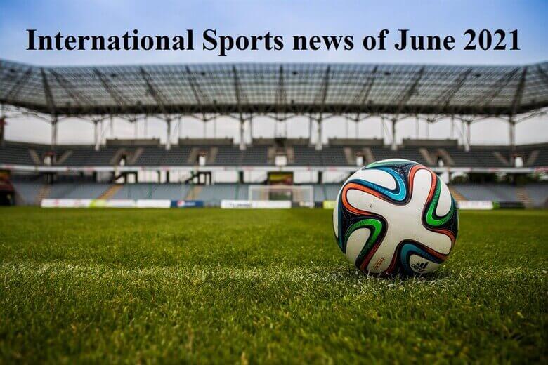 International sports news of June 2021

latestinthenews.com/international-…

#news #SportsNews #internationalsportsnews
#latestnews