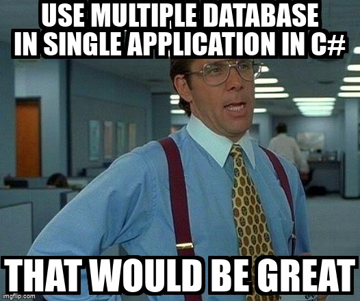 overflow_meme's tweet image. use multiple database in single application in c# stackoverflow.com/questions/6853… #csharp #aspdotnetcoremvc #aspdotnetmvc #database #sqlserver
