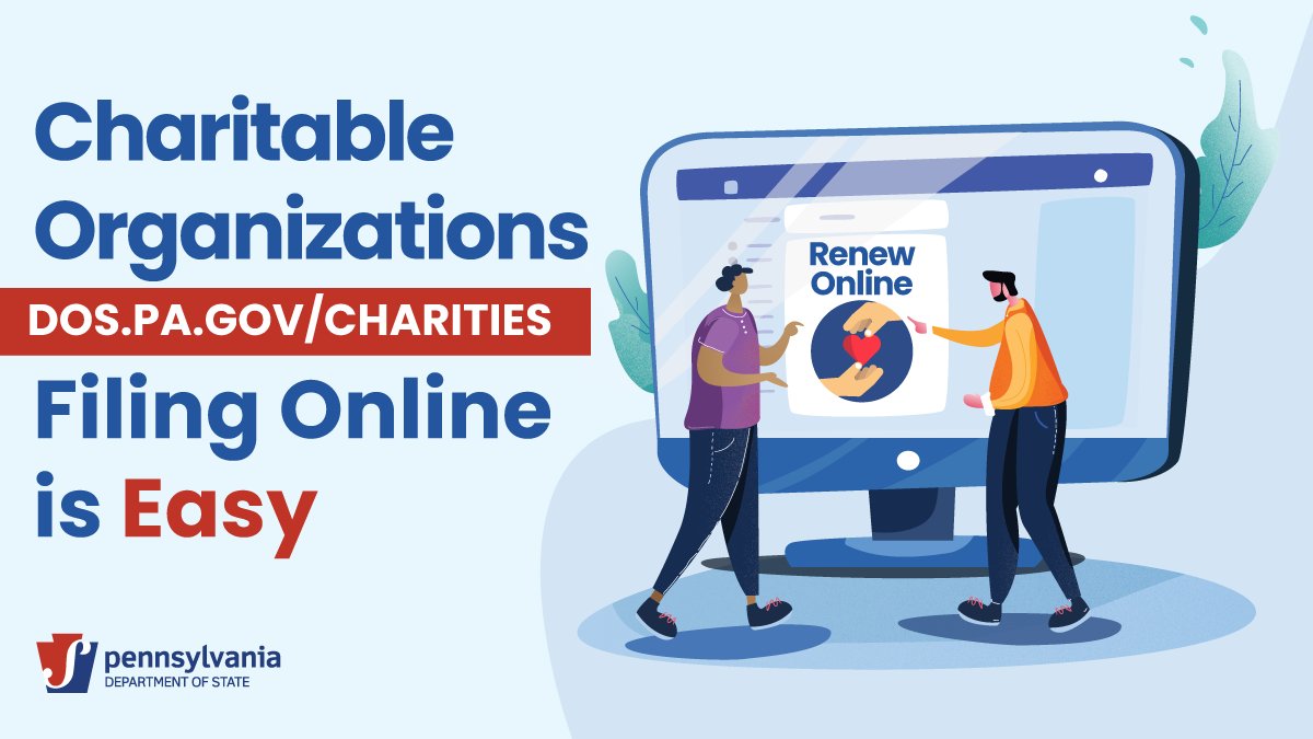 Charitable Organizations, filing online is easy. dos.pa.gov/charities