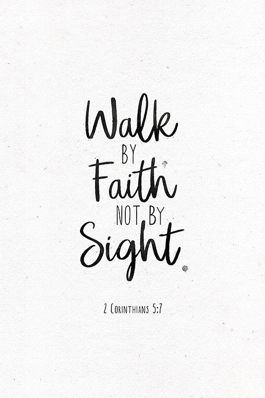 If you only walk by what you see then there lack in your faith.
